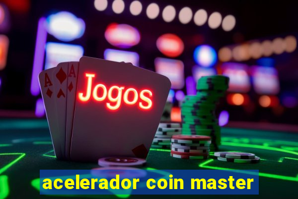 acelerador coin master